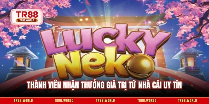 Thành viên nhận thưởng giá trị từ nhà cái uy tín